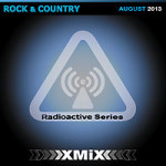 X-MIX RADIOACTIVE ROCK & COUNTRY # 185 AUGUST 2013 [09.02.13]
