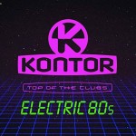 Kontor Top Of The Clubs – Electric 80s (2019)