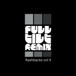 Full Tilt Remix Flashbacks Vol. 1-3