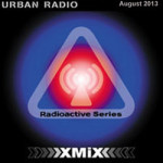 X-Mix Radioactive Urban Radio # 133 August 2013 [09.02.13]